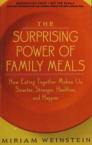 The Surprising Power of Family Meals: How Eating Together Makes Us Smarter, Stronger, Healthier and Happier